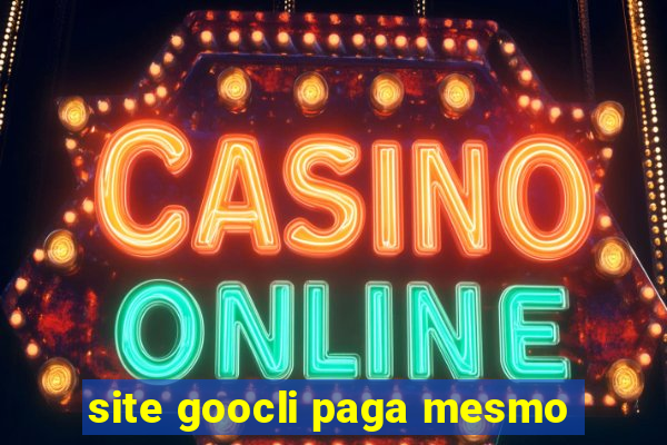 site goocli paga mesmo